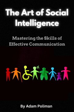 The Art of Social Intelligence: Mastering the Skills of Effective Communication (eBook, ePUB) - Poliman, Adam