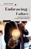 Embracing Failure: Learning and Growing Through Creative Setbacks (eBook, ePUB)