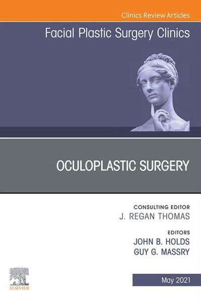 Oculoplastic Surgery, An Issue of Facial Plastic Surgery Clinics of North America (eBook, ePUB) Oculoplastic Surgery, An Issue of Facial Plastic Surgery Clinics of North America (eBook, ePUB)