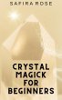 Crystal Magick for Beginners (eBook,... - Bild 1