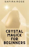 Crystal Magick for Beginners (eBook, ePUB)