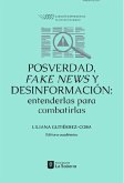 Posverdad, fake news y desinformación: entenderlas para combatirlas (eBook, ePUB)