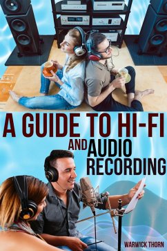 A Guide to Hi-Fi and Audio Recording (eBook, ePUB) - Thorn, Warwick