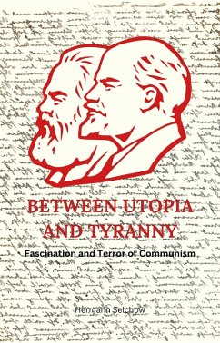 Between Utopia and Tyranny - Fascination and Terror of Communism (eBook, ePUB) - Selchow, Hermann