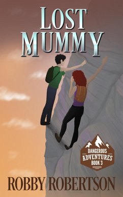Lost Mummy (Dangerous Adventures, #3) (eBook, ePUB) - Robertson, Robby