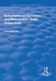 Schumpeterian Dynamics and Metropolitan-Scale Productivity (eBook, ePUB) Schumpeterian Dynamics and Metropolitan-Scale Productivity (eBook, ePUB)