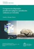 Competencias disputadas: jurisdicción indígena y jurisdicción ordinaria en Colombia (eBook, ePUB)