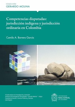 Competencias disputadas: jurisdicción indígena y jurisdicción ordinaria en Colombia (eBook, ePUB) - García Borrero, Camilo Alberto