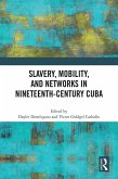 Slavery, Mobility, and Networks in Nineteenth-Century Cuba (eBook, ePUB)