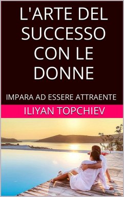 Cover L'Arte del Successo con le Donne (pickup artist) (eBook, ePUB)