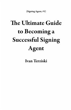 Cover The Ultimate Guide to Becoming a Successful Signing Agent (eBook, ePUB)