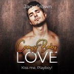 Crazy Baby Love: Kiss me, Playboy! (Unexpected Love Stories) (MP3-Download)