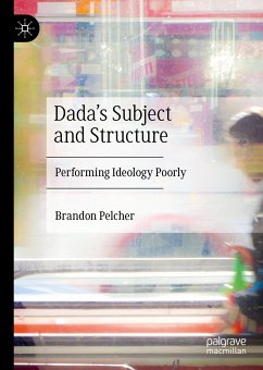 Dada's Subject and Structure (eBook, PDF) - Pelcher, Brandon