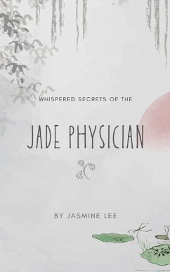 Whispered Secrets of the Jade Physician (eBook, ePUB) Cover Whispered Secrets of the Jade Physician (eBook, ePUB)