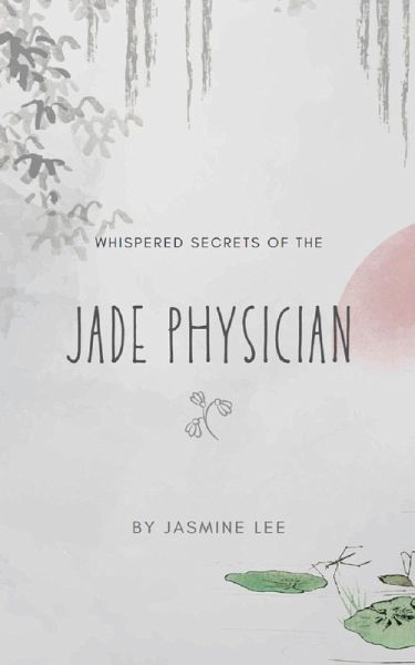 Whispered Secrets of the Jade Physician (eBook, ePUB)