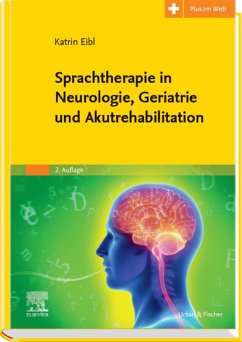 Sprachtherapie in Neurologie, Geriatrie und Akutrehabilitation (eBook, ePUB) - Eibl, Katrin; Simon, Carmen; Tilz, Christian; Kriegel, Wolfgang