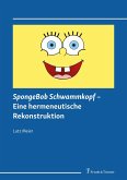 SpongeBob Schwammkopf - Eine hermeneutische Rekonstruktion (eBook, PDF)