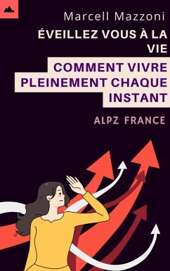 Cover E´veillez Vous A` La Vie - Comment Vivre Pleinement Chaque Instant (eBook, ePUB)