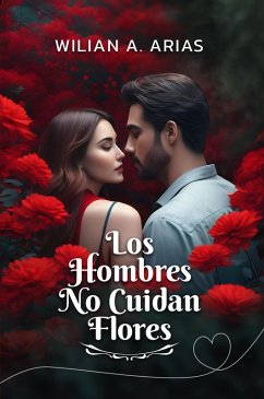 Cover Los Hombres No Cuidan Flores (eBook, ePUB)