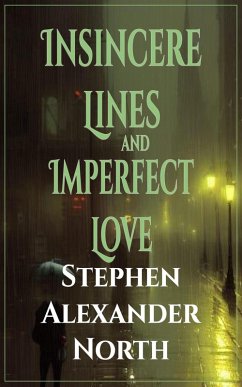 Insincere Lines and Imperfect Love (eBook, ePUB) - North, Stephen Alexander