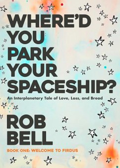 Where'd You Park Your Spaceship? (WHERE'D YOU PARK YOUR SPACESHIP? Series, #1) (eBook, ePUB) - Bell, Rob