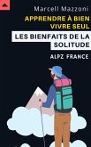 Apprendre A` Bien Vivre Seul - Les Bienfaits De La Solitude (eBook, ePUB)