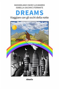 Dreams. Viaggiare con gli occhi della notte (eBook, ePUB) - Fakiro Lucamarini, Massimiliano; Ferrante Isacomics, Isabella