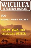 Happy Jack, der Gesetzloser Reiter: Wichita Western Roman 96 (eBook, ePUB)