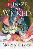 To Gaze Upon Wicked Gods (eBook, ePUB)
