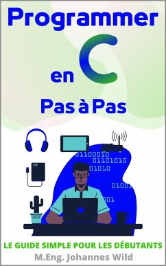 Programmer en C   Pas à Pas (eBook, ePUB) - Wild, M. Eng. Johannes