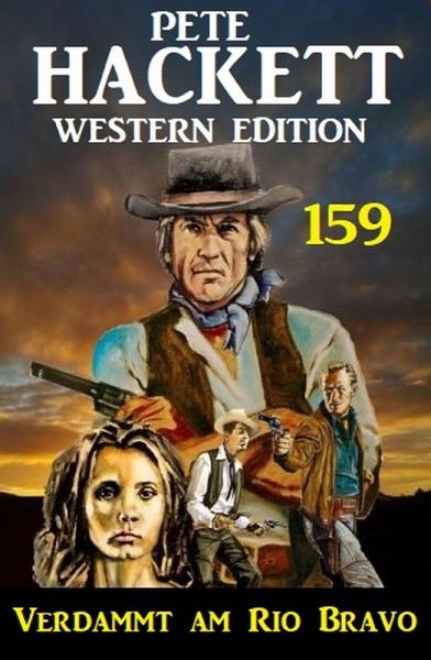 Verdammt am Rio Bravo: Pete Hackett Western Edition 159 (eBook, ePUB) Verdammt am Rio Bravo: Pete Hackett Western Edition 159 (eBook, ePUB)