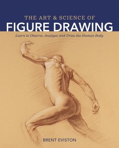 The Art and Science of Figure Drawing (eBook, ePUB) - Eviston, Brent