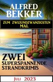 Zum zweiundzwanzigsten Mal zwei superspannende Strandkrimis Juli 2023 (eBook, ePUB)