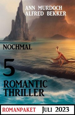 Nochmal 5 Romantic Thriller Juli 2023 (eBook, ePUB) - Bekker, Alfred; Murdoch, Ann