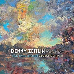 Crazy Rhythm: Exploring George Gershwin - Solo Pia - Zeitlin,Denny