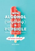 With Alcohol Anything is Popsicle (eBook, ePUB)