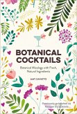 Botanical Cocktails: Botanical Mixology with Fresh, Natural Ingredients (eBook, ePUB)
