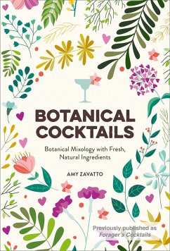 Botanical Cocktails: Botanical Mixology with Fresh, Natural Ingredients (eBook, ePUB) - Zavatto, Amy