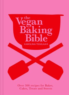The Vegan Baking Bible (eBook, ePUB) - Tegelaar, Karolina