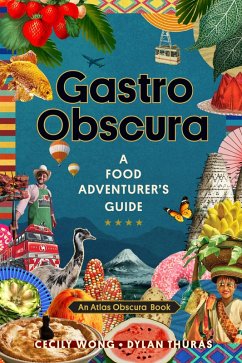 Gastro Obscura (eBook, ePUB) - Wong, Cecily; Thuras, Dylan; Atlas Obscura