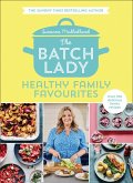 The Batch Lady: Healthy Family Favourites (eBook, ePUB)