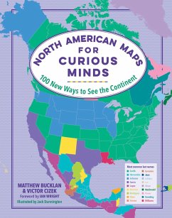 North American Maps for Curious Minds: 100 New Ways to See the Continent (Maps for Curious Minds) (eBook, ePUB) - Bucklan, Matthew; Cizek, Victor