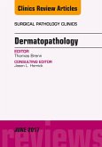 Dermatopathology, An Issue of Surgical Pathology Clinics (eBook, ePUB)