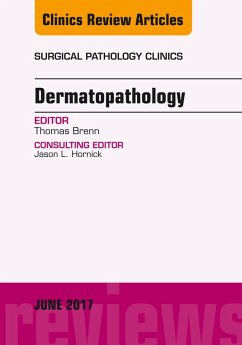 Dermatopathology, An Issue of Surgical Pathology Clinics (eBook, ePUB) - Brenn, Thomas