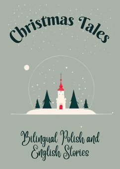 Christmas Tales: Bilingual Polish and English Stories (eBook, ePUB) - Teakle