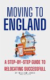 Moving to England: A Step-by-Step Guide to Relocating Successfully (eBook, ePUB)