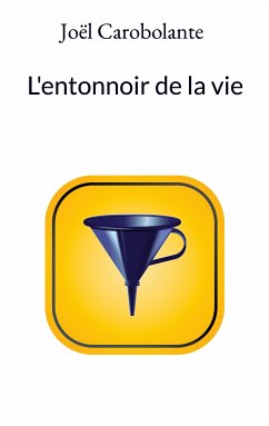 L'entonnoir de la vie (eBook, ePUB) - Carobolante, Joël