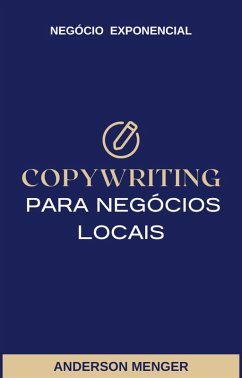 Copywriting para Negócios Locais (eBook, ePUB) - Menger, Anderson; Exponencial, Negócio