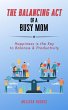 The Balancing Act of A Busy Mom (eBook,... - Bild 1