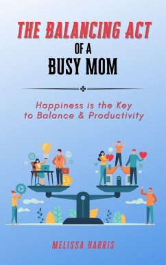 The Balancing Act of A Busy Mom (eBook, ePUB) - Harris, Melissa